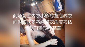 【精品真实泄露】淫荡母狗极品反差婊 广西小护士淫荡少妇上班脱衣露出 啪啪 自慰