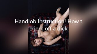 Handjob Instruction! How to jerk off a dick