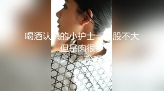 【约炮实录】贵在真实！极品牙套妹，清纯外表下的淫荡私拍流出