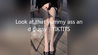 Look at that yummy ass and pussy - TIKTITS