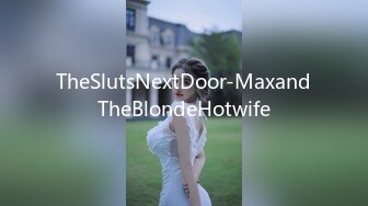 TheSlutsNextDoor-MaxandTheBlondeHotwife